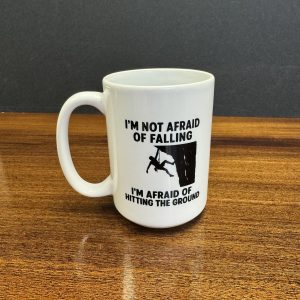 Rock Climbing Mug "I am Not Afraid of Falling"